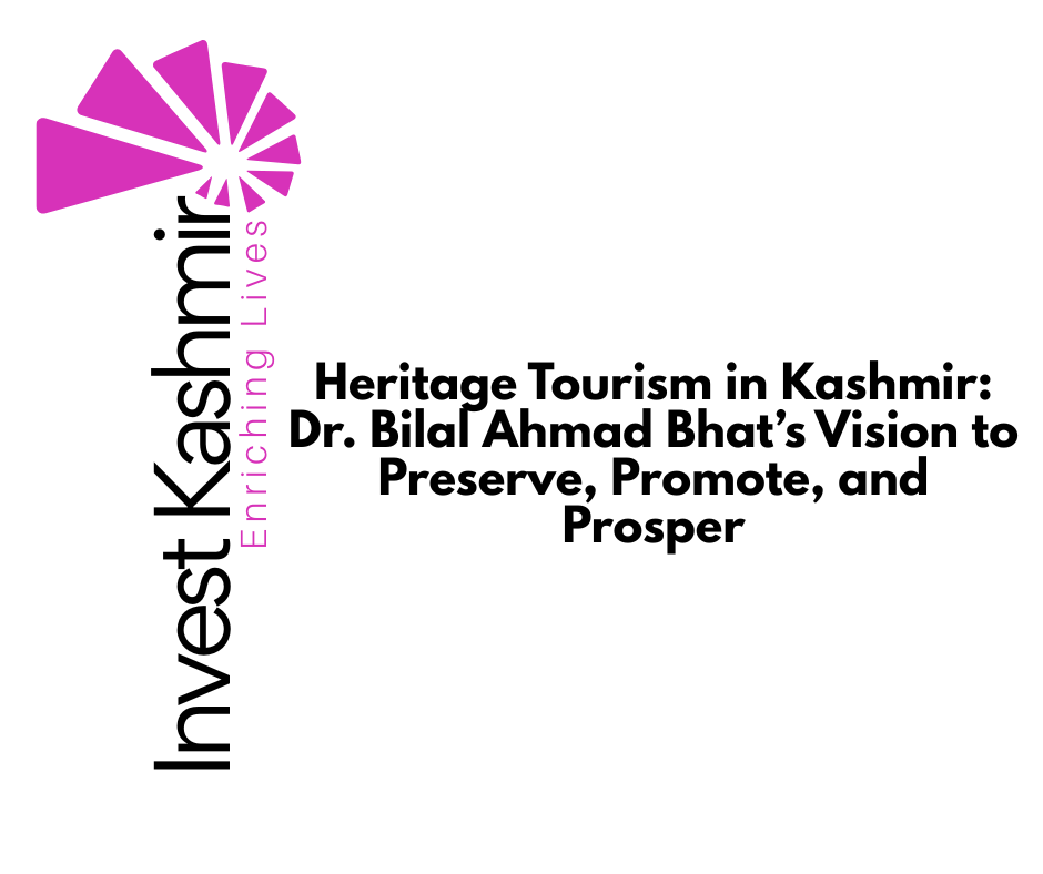 Heritage Tourism in Kashmir: Dr. Bilal Ahmad Bhat’s Vision to Preserve, Promote, and Prosper